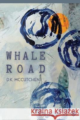Whale Road D. K. McCutchen 9781956907018 Jackleg Press
