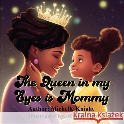 The Queen in my Eyes is Mommy Michelle Knight   9781956911152 Black Moms Reality Book Case