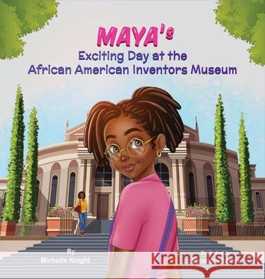 Maya's Exciting Day at the African American Inventors Museum M. Knight 9781956911305 Black Moms Reality Book Case