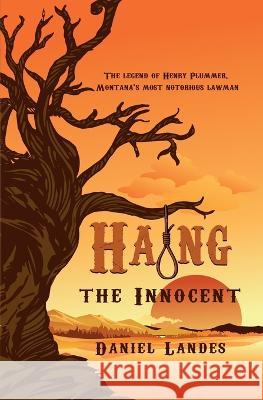 Hang the Innocent Daniel Warren Landes 9781956912081