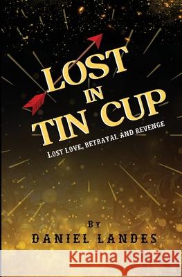 Lost In Tin cup Daniel Warren Landes 9781956912180