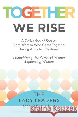 Together We Rise The Lady Leaders Book Club               Lauren B. Jones Leslie M. Vickrey 9781956914337