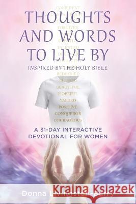 Thoughts and Words to Live by Donna Livingston-Barry 9781956914634