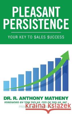 Pleasant Persistence Dr R Anthony Matheny 9781956914658 Performance Publishing Group
