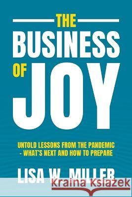 The Business of Joy Lisa W. Miller 9781956914832 Performance Publishing Group