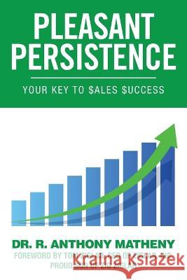 Pleasant Persistence Dr R Anthony Matheny 9781956914955 Performance Publishing Group