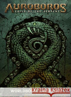 Auroboros: Coils of the Serpent: Worldbook - Lawbrand RPG Warchief Gaming, Chris Metzen 9781956916065