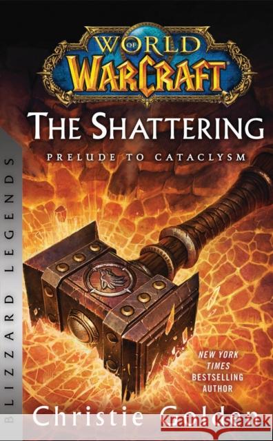 World of Warcraft: The Shattering - Prelude to Cataclysm: Blizzard Legends Christie Golden 9781956916164 Warchief Gaming LLC