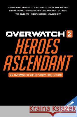 Overwatch 2: Heroes Ascendant: An Overwatch Story Collection Lyndsay Ely E. C. Myers Corinne Duyvis 9781956916300 Blizzard Entertainment