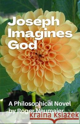 Joseph Imagines God Roger Neumaier 9781956920086