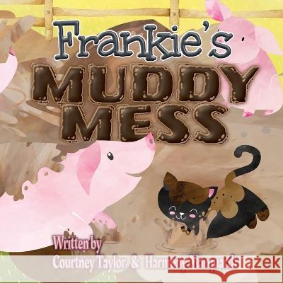 Frankie\'s Muddy Mess Courtney Taylor Harmony Marquardt 9781956929096 Equality Publishing, LLC