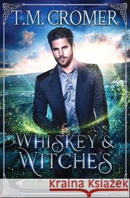 Whiskey & Witches T. M. Cromer 9781956941098 Fae Press