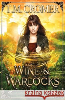 Wine & Warlocks T M Cromer   9781956941173 Fae Press
