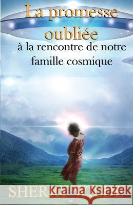 La promesse oubliee: a la rencontre de notre famille cosmique Ashtamir Sherry Wilde  9781956945584