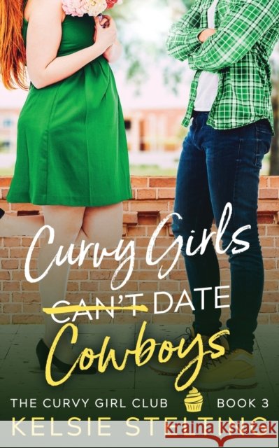Curvy Girls Can't Date Cowboys Kelsie Stelting 9781956948028