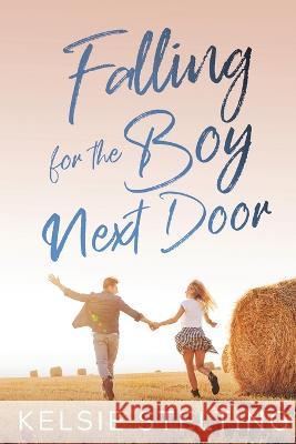 Falling for the Boy Next Door Kelsie Stelting   9781956948127 Kelsie Stelting Creative LLC