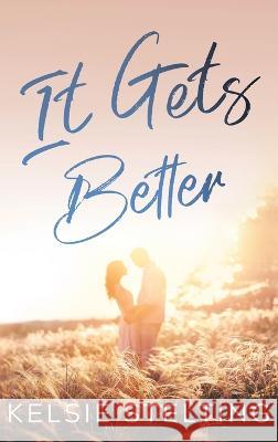 It Gets Better Kelsie Stelting   9781956948318 Kelsie Stelting Creative LLC