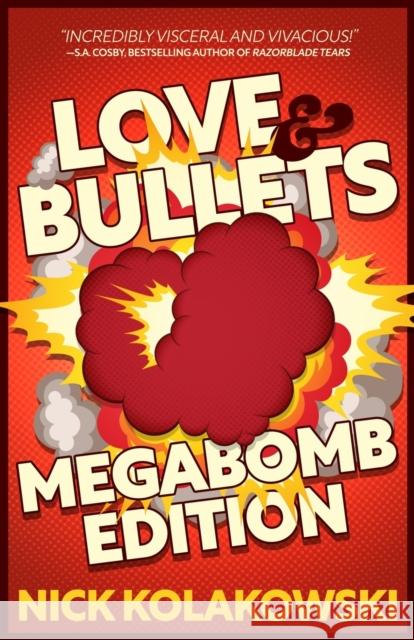 Love & Bullets: Megabomb Edition Nick Kolakowski 9781956957020