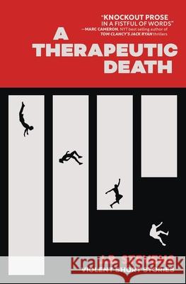 A Therapeutic Death: Violent Short Stories J. B. Stevens 9781956957044 Shotgun Honey Books