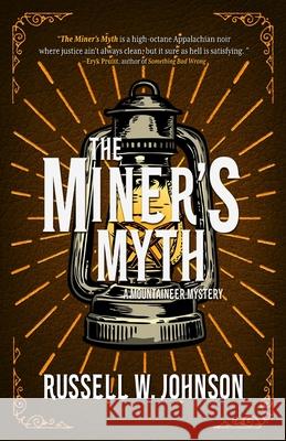 The Miner's Myth Russell W. Johnson 9781956957846 Shotgun Honey Books
