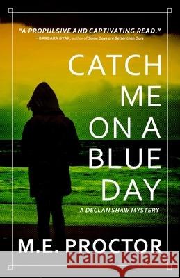 Catch Me on a Blue Day M. E. Proctor 9781956957877 Shotgun Honey Books