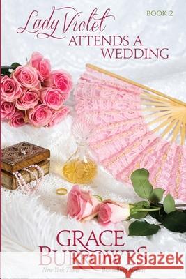 Lady Violet Attends a Wedding: The Lady Violet Mysteries--Book Two Grace Burrowes 9781956975079