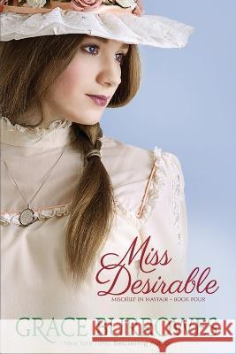 Miss Desirable Grace Burrowes   9781956975130 Grace Burrowes Publishing