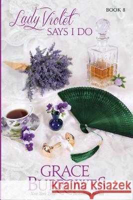 Lady Violet Says I Do Grace Burrowes 9781956975703 Grace Burrowes Publishing