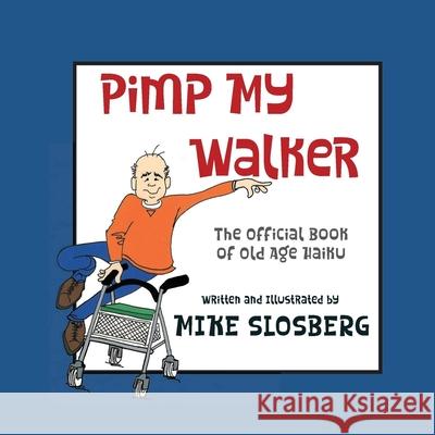 Pimp My Walker Mike Slosberg Mike Slosberg  9781956977011 Castle Mountain Press