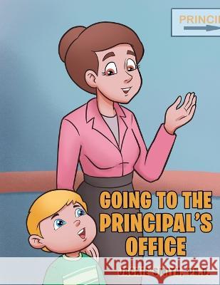 Going to the Principal's Office Jackie Smith Ph D 9781956998566