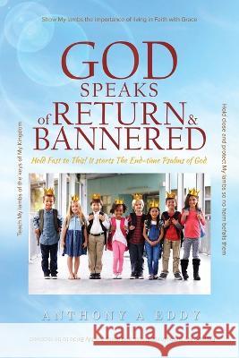 GOD Speaks of Return and Bannered Anthony A. Eddy 9781956998610 Martin and Bowman