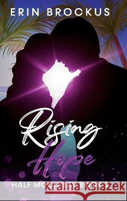 Rising Hope: Half Moon Bay Book 3 Erin Brockus 9781957003030 Green Sage Press