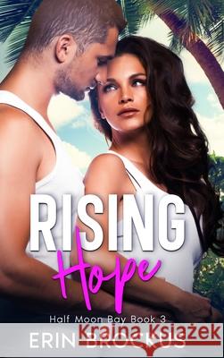 Rising Hope: Half Moon Bay Book 3 Erin Brockus 9781957003030 Green Sage Press