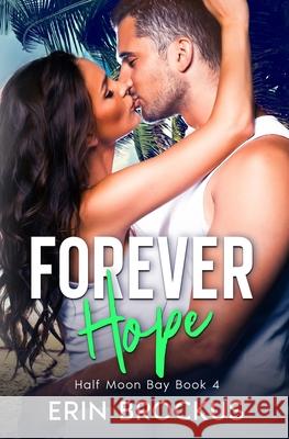 Forever Hope: Half Moon Bay Book 4 Erin Brockus 9781957003061 Green Sage Press