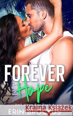 Forever Hope: Half Moon Bay Book 4 Erin Brockus 9781957003078 Green Sage Press