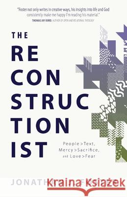 The Reconstructionist: People > Text, Mercy > Sacrifice, and Love > Fear Jonathan J. Foster 9781957007038 Quoir