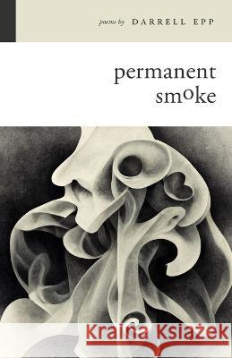Permanent Smoke Darrell Epp 9781957007250 Quoir