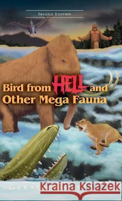 Bird From Hell And Other Mega Fauna: Second Edition Gerald McIsaac 9781957009841