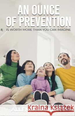 An Ounce of Prevention Allen Daugherty 9781957009940 Allen Daugherty Books