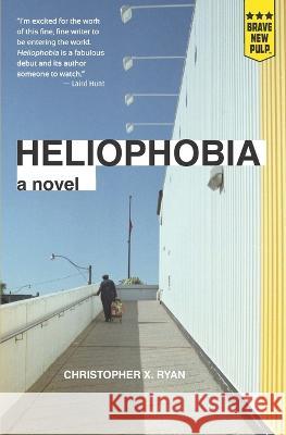 Heliophobia Christopher X. Ryan 9781957010236