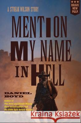 Mention My Name In Hell: A Streak Wilson Story Daniel Boyd 9781957010618