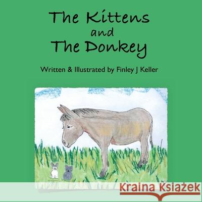 The Kittens and The Donkey J. Keller 9781957019161