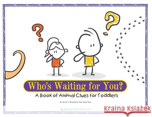 Who's Waiting for You?: A Book of Animal Clues for Toddlers Kevin Brougher Lisa M. Sant 9781957035024