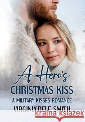 A Hero's Christmas Kiss Virginia'dele Smith 9781957036342