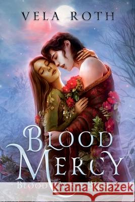 Blood Mercy: A Fantasy Romance Vela Roth 9781957040011 Vela Roth