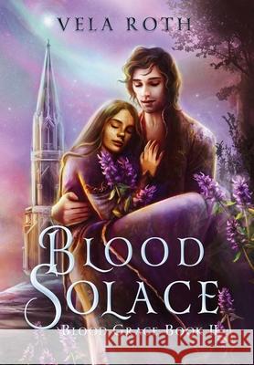 Blood Solace: A Fantasy Romance Vela Roth 9781957040073 Vela Roth