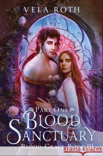 Blood Sanctuary Part One: A Fantasy Romance Vela Roth 9781957040080 Vela Roth