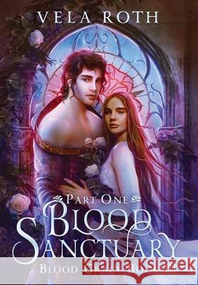 Blood Sanctuary Part One: A Fantasy Romance Vela Roth 9781957040097 Vela Roth