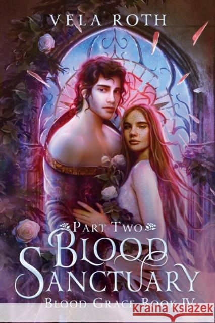 Blood Sanctuary Part Two: A Fantasy Romance Vela Roth   9781957040103 Vela Roth