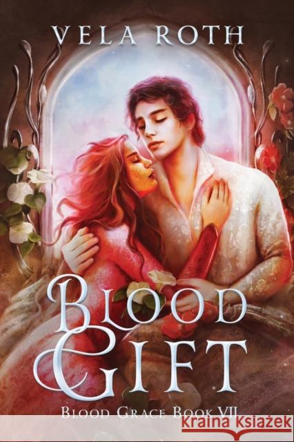 Blood Gift: A Fantasy Romance Vela Roth   9781957040226 Vela Roth